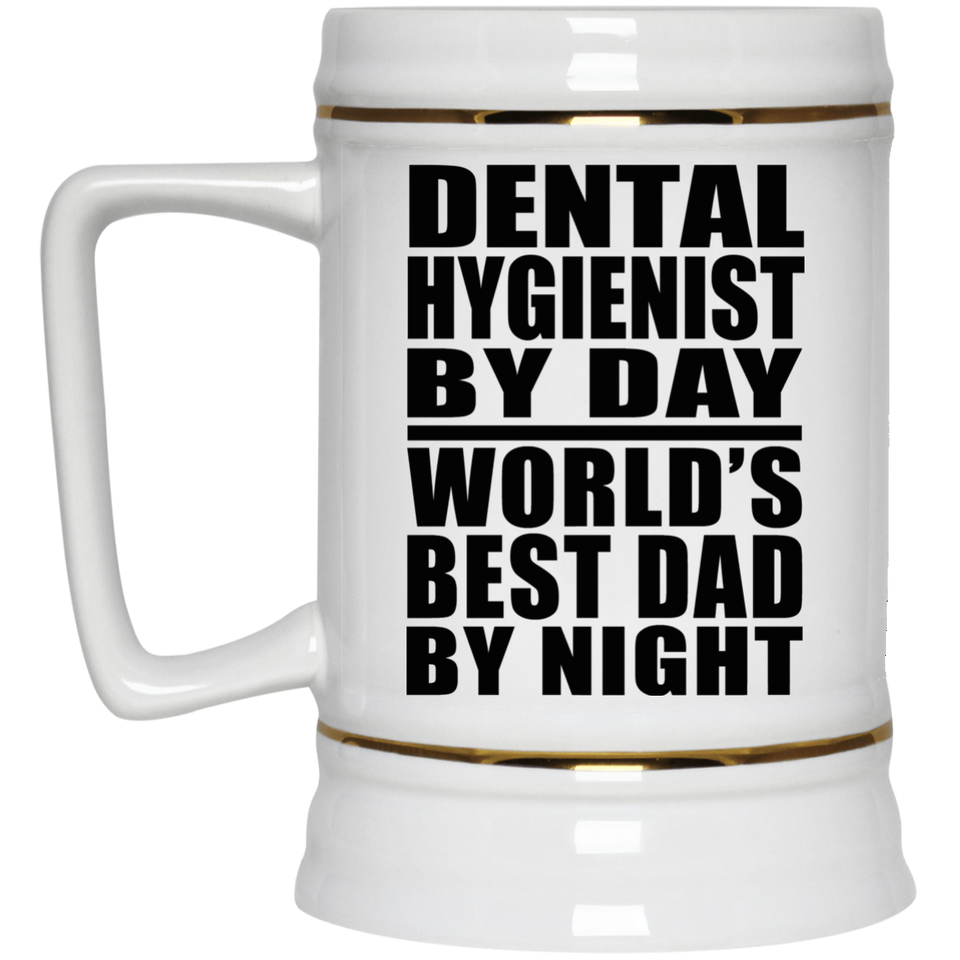 Dental Hygienist By Day World's Best Dad By Night - Beer Stein