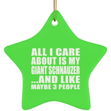 All I Care About Is My Giant Schnauzer - Star Ornament