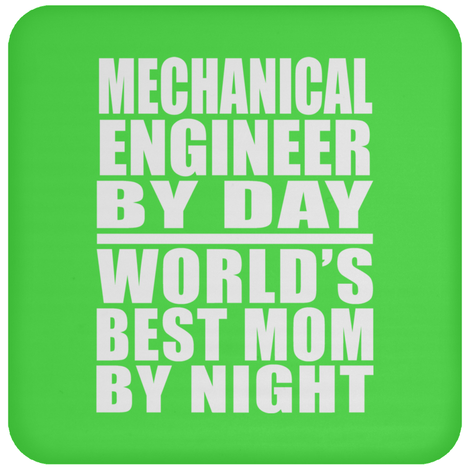 Mechanical Engineer By Day World's Best Mom By Night - Drink Coaster