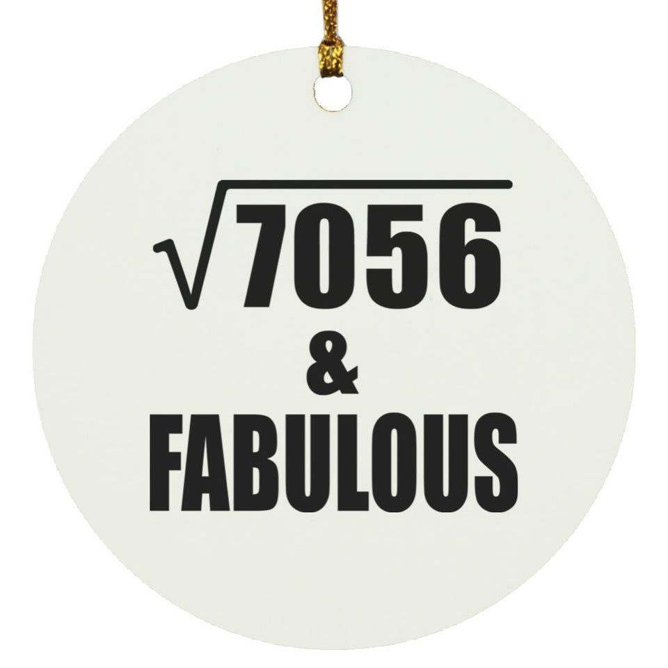 84th Birthday Square Root of 7056 & Fabulous - Circle Ornament