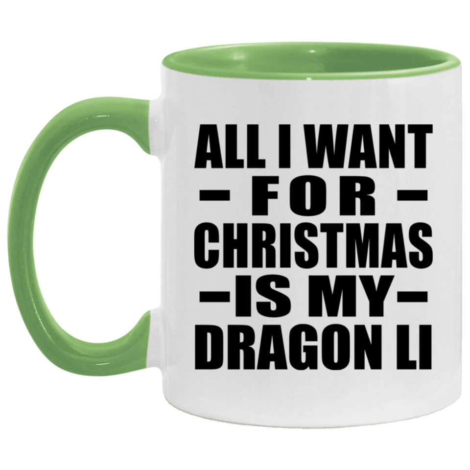 All I Want For Christmas Is My Dragon Li - 11oz Accent Mug Green
