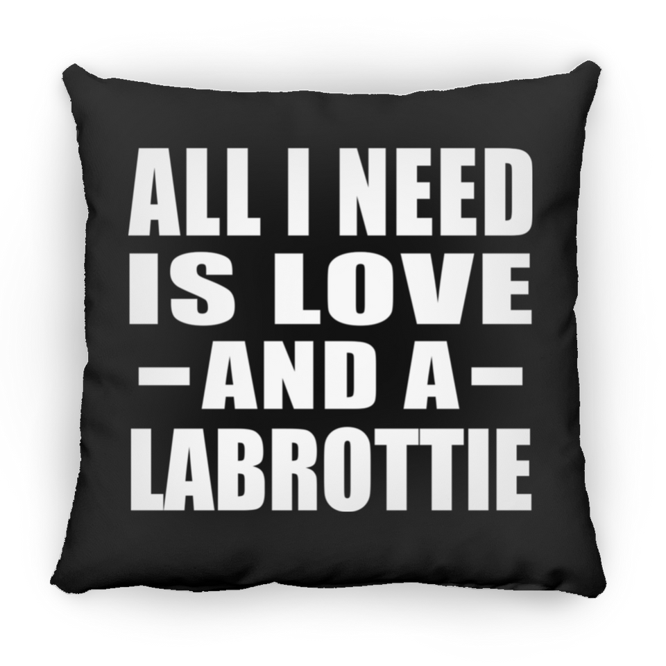 All I Need Is Love And A Labrottie - Throw Pillow Black