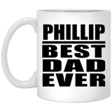 Phillip Best Dad Ever - 11 Oz Coffee Mug