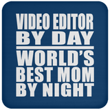 Video Editor By Day World's Best Mom By Night - Drink Coaster
