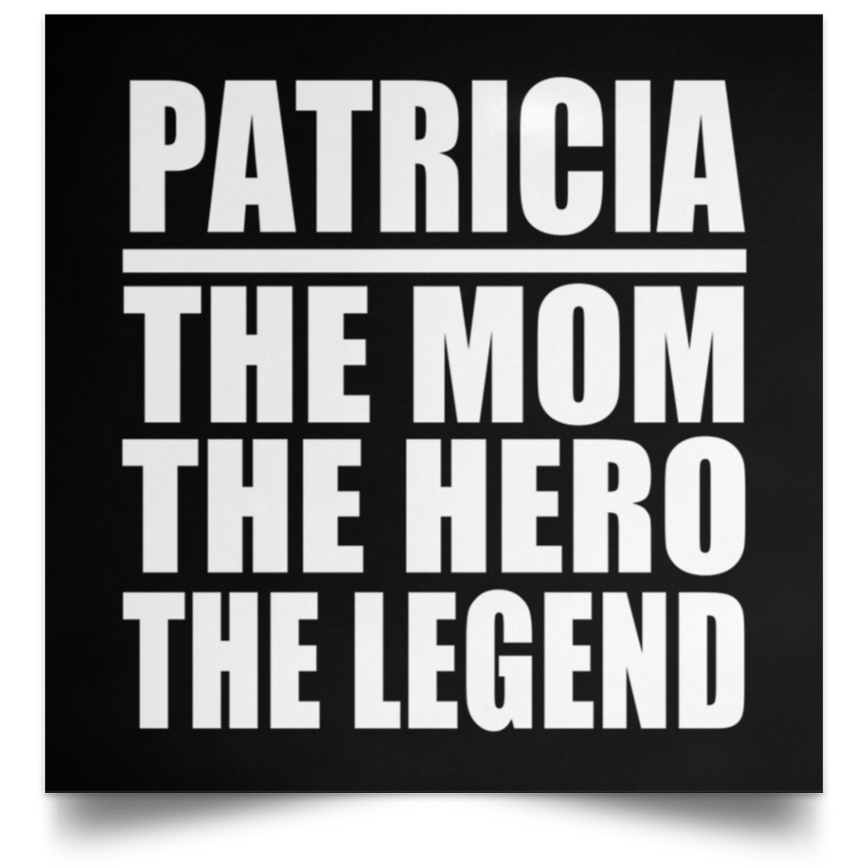 Patricia The Mom The Hero The Legend - Poster Square