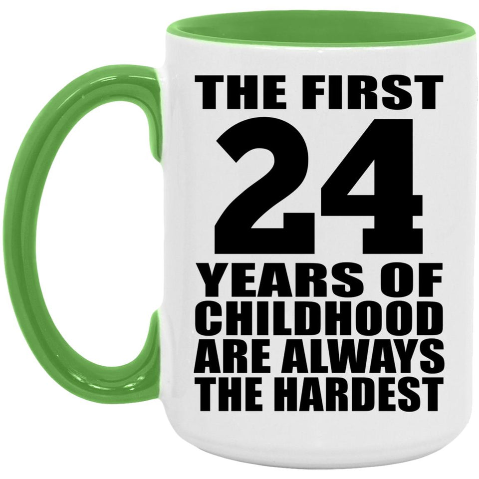 24th Birthday First 24 Years of Childhood Are The Hardest - 15oz Accent Mug Green