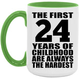 24th Birthday First 24 Years of Childhood Are The Hardest - 15oz Accent Mug Green
