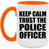 Keep Calm and Trust The Police Officer - 15oz Accent Mug Orange