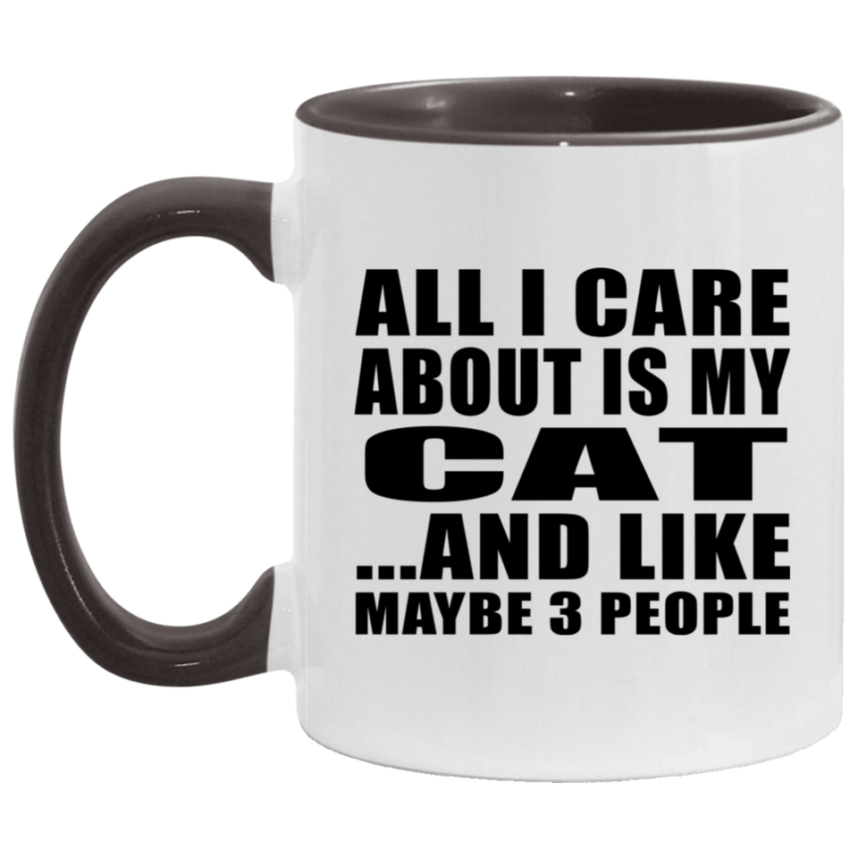 All I Care About Is My Cat - 11oz Accent Mug Black
