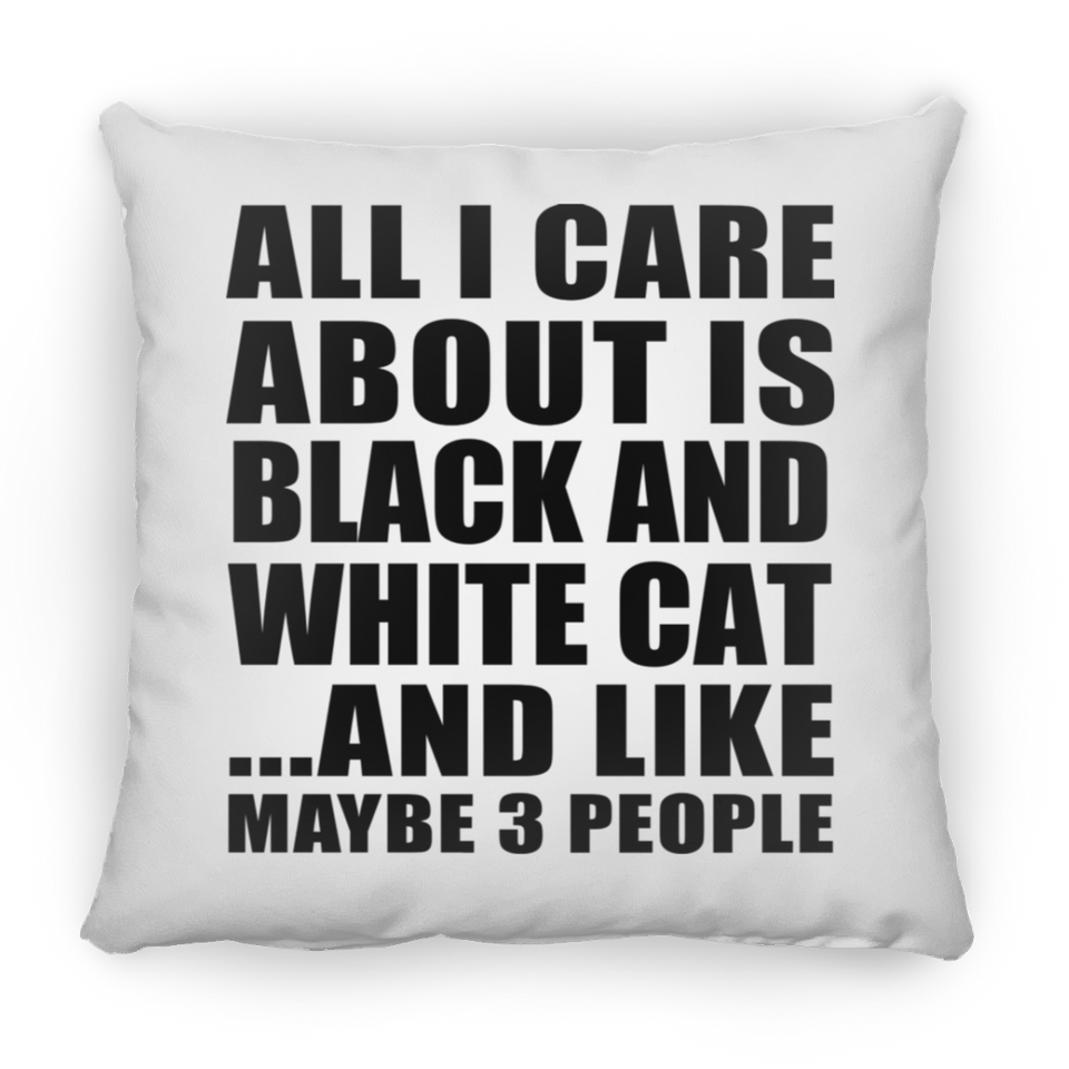 All I Care About Is Black And White Cat - Throw Pillow