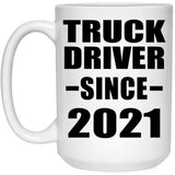 Truck Driver Since 2021 - 15oz Coffee Mug