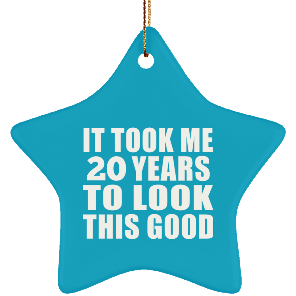 20th Birthday Took Me 20 Years To Look This Good - Star Ornament