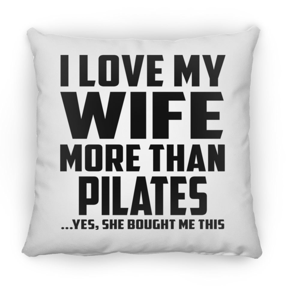I Love My Wife More Than Pilates - Throw Pillow