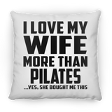 I Love My Wife More Than Pilates - Throw Pillow