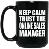 Keep Calm and Trust The Online Sales Manager - 15oz Coffee Mug Black