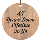 47th Anniversary 47 Years Down Lifetime To Go - Circle Ornament C