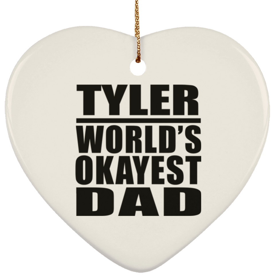 Tyler World's Okayest Dad - Heart Ornament