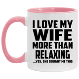 I Love My Wife More Than Relaxing - 11oz Accent Mug Pink