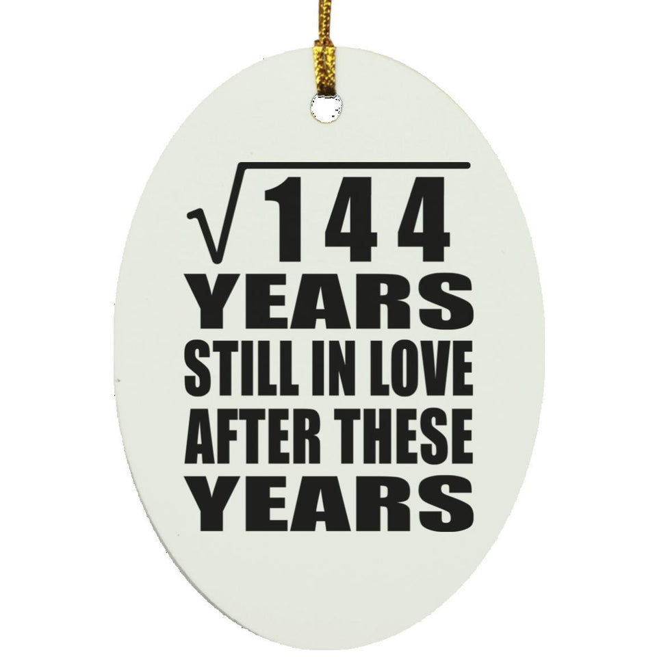 12th Anniversary Square Root of 144 Years Still In Love - Oval Ornament