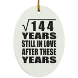 12th Anniversary Square Root of 144 Years Still In Love - Oval Ornament