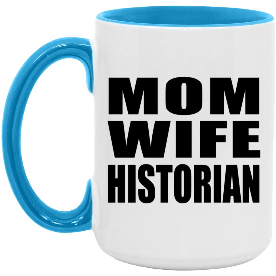 Mom Wife Historian - 15oz Accent Mug Blue