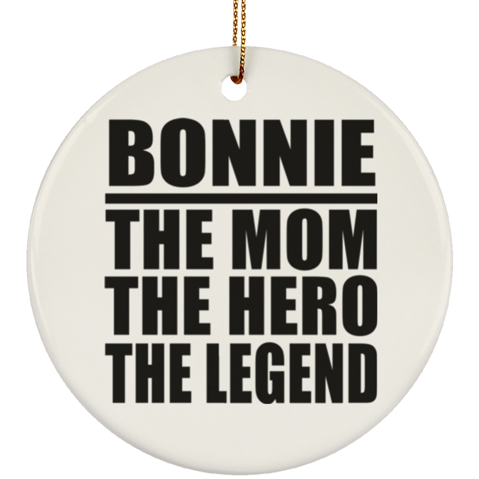 Bonnie The Mom The Hero The Legend - Circle Ornament
