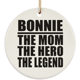 Bonnie The Mom The Hero The Legend - Circle Ornament