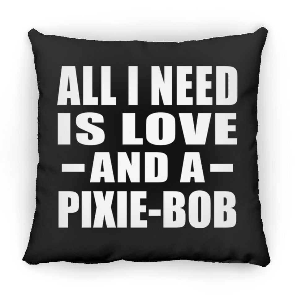 All I Need Is Love And A Pixie-Bob - Throw Pillow Black