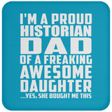 Proud Historian Dad Of Awesome Daughter - Drink Coaster