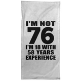 76th Birthday I'm Not 76 I'm 18 With 58 Years Experience - Hand Towel