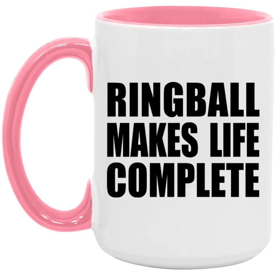 Ringball Makes Life Complete - 15oz Accent Mug Pink