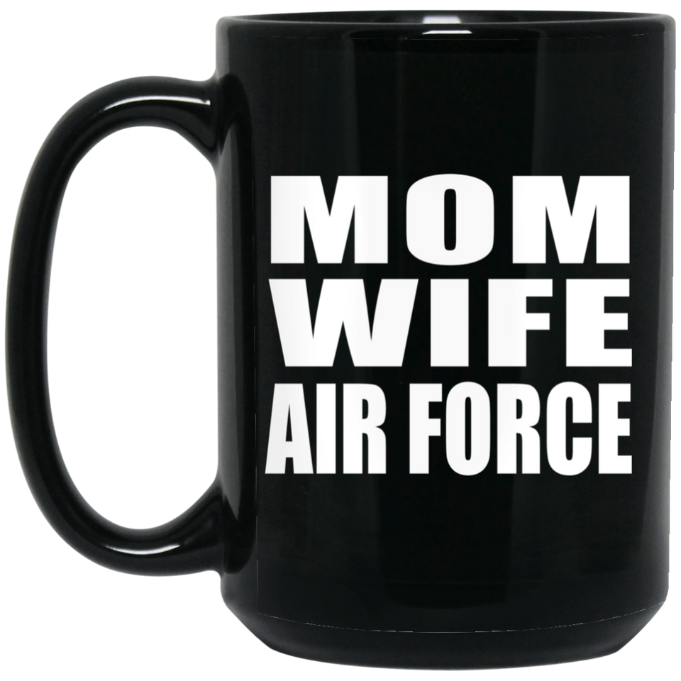 Mom Wife Air Force - 15oz Coffee Mug Black
