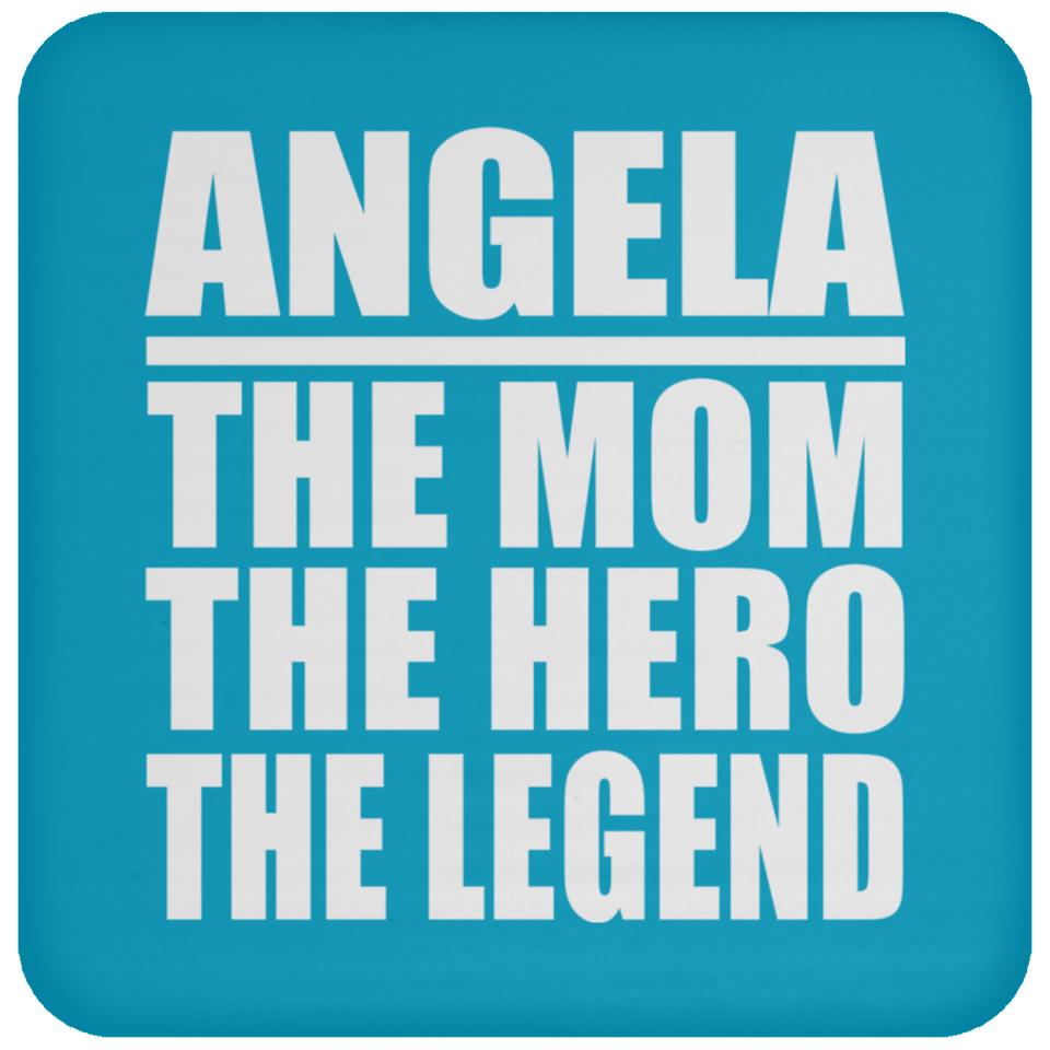 Angela The Mom The Hero The Legend - Drink Coaster