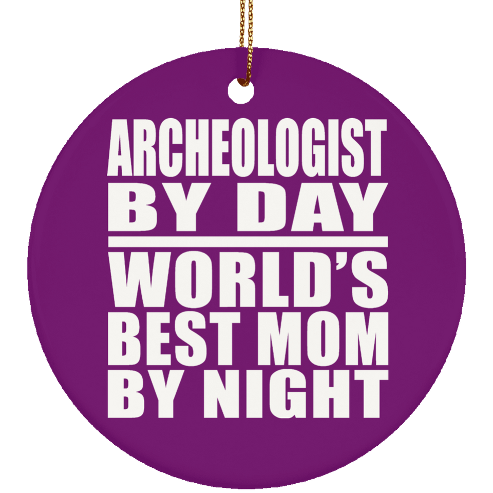 Archeologist By Day World's Best Mom By Night - Circle Ornament