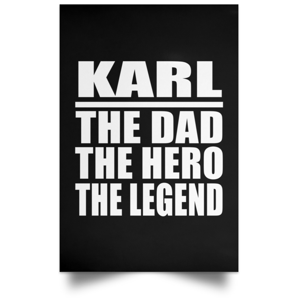 Karl The Dad The Hero The Legend - Poster Portrait