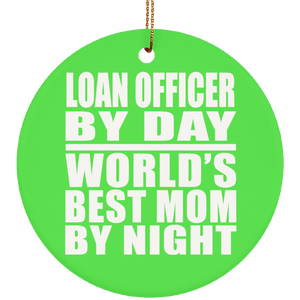Loan Officer By Day World's Best Mom By Night - Circle Ornament