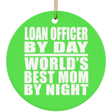 Loan Officer By Day World's Best Mom By Night - Circle Ornament