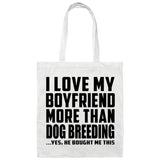 I Love My Boyfriend More Than Dog Breeding - Tote Bag White