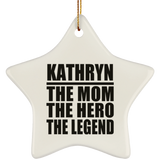 Kathryn The Mom The Hero The Legend - Star Ornament