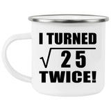 10th Birthday I Turned Square Root of 25 Twice - 12oz Camping Mug