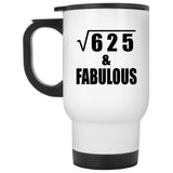 25th Birthday Square Root of 625 & Fabulous - White Travel Mug
