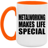 Metalworking Makes Life Special - 15oz Accent Mug Orange