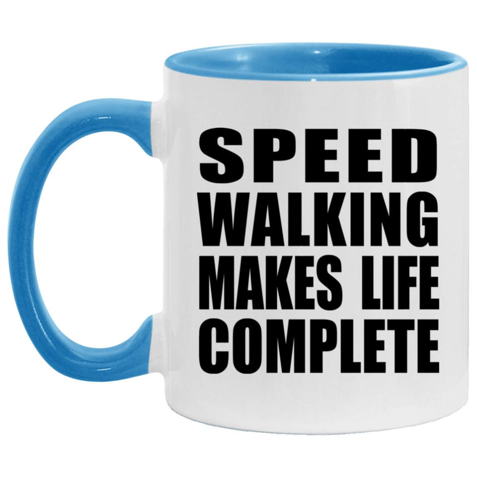 Speed Walking Makes Life Complete - 11oz Accent Mug Blue