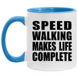 Speed Walking Makes Life Complete - 11oz Accent Mug Blue