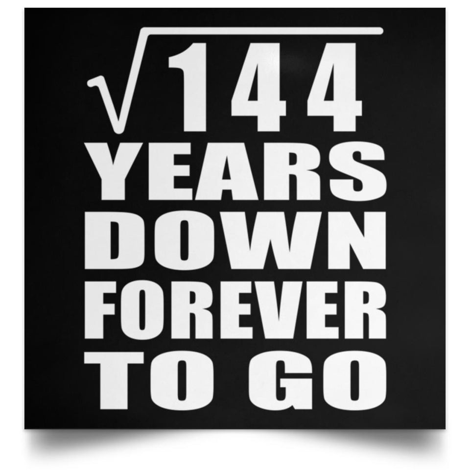 12th Anniversary Square Root of 144 Years Down Forever To Go - Poster Square