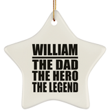William The Dad The Hero The Legend - Star Ornament