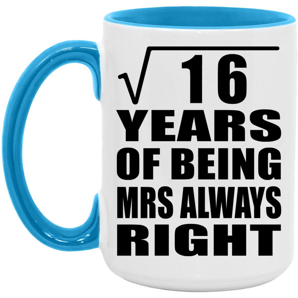 4th Anniversary Square Root of 16 Years Mrs Always Right - 15oz Accent Mug Blue