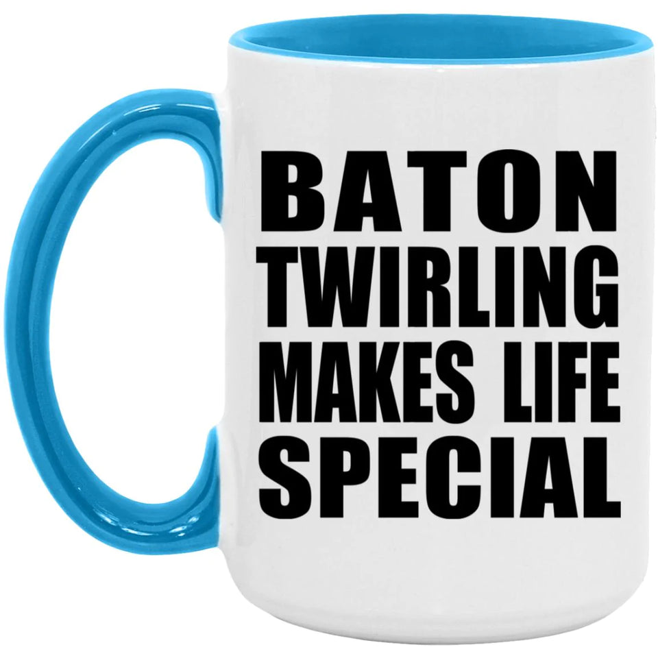 Baton Twirling Makes Life Special - 15oz Accent Mug Blue