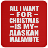 All I Want For Christmas Is My Alaskan Malamute - Coaster