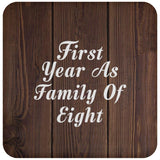 First Year As Family Of Eight - Drink Coaster D